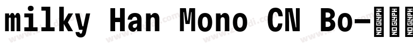 milky Han Mono CN Bo字体转换 milky Han Mono CN Bo字体转换